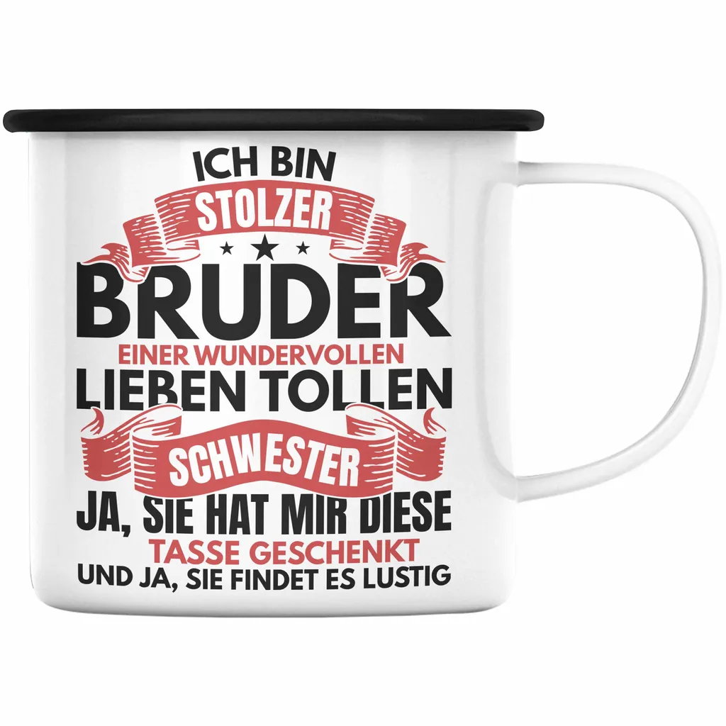 Trendation - Bruder Geschenk Von Schwester Emaille Tasse Bester Bruder Geschenkidee Geburtstag Lustig Und Ja Sie Hat Mir Diese Emaille Tasse Geschenkt (Schwarz)